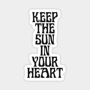 KEEP THE SUN IN YOUR HEART Magnet