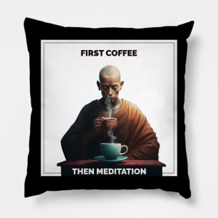 First coffee then meditation Pillow