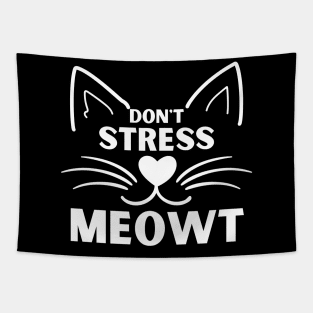 Don't Stress Meowt. Funny Cat Owner Saying For All Cat Lovers. White Tapestry