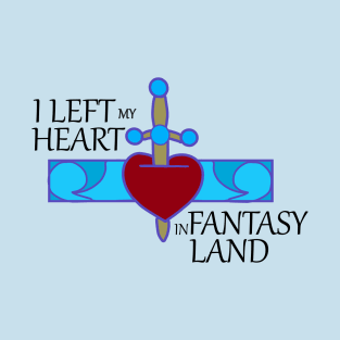 I Left My Heart in Fantasy Land T-Shirt