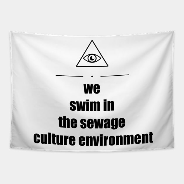 Triangle Eye "We Swim In The Sewage Culture Environment" Tapestry by arthiteus