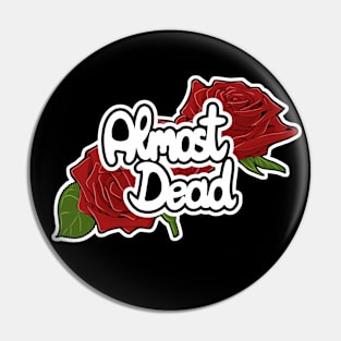 Almost Dead | Goth Shirt Pin