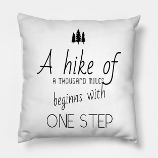 Hiking quotes - A hike of a thousand miles beginns with one step Pillow