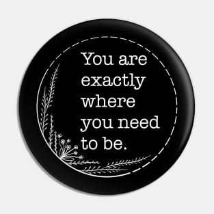 You are exactly where you need to be - Quotes collection Pin