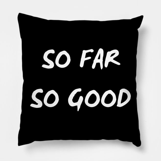 So Far So Good Pillow by mdr design