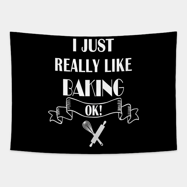 I Just Really Like Baking Ok! Love to Bake Gift Tapestry by JPDesigns