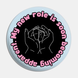 My New Role is Soon Becoming apparent - Funny First Time Father Pun Patch Version (MD23Frd002b) Pin