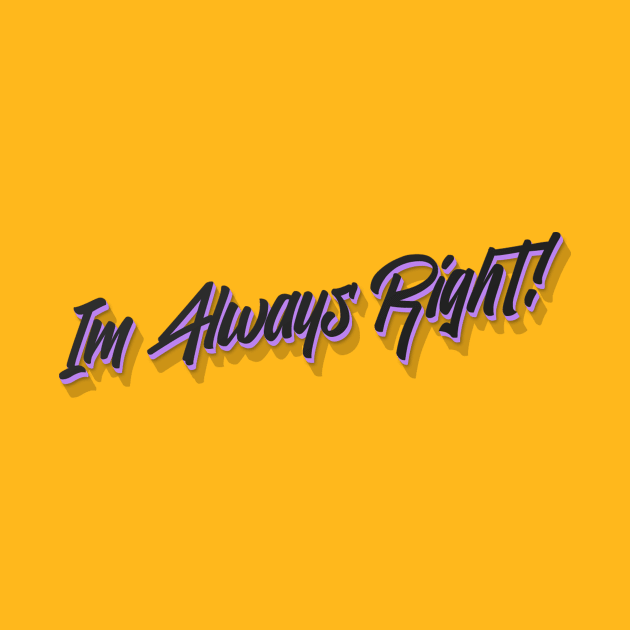 Im Always Right! by Benny Merch Pearl