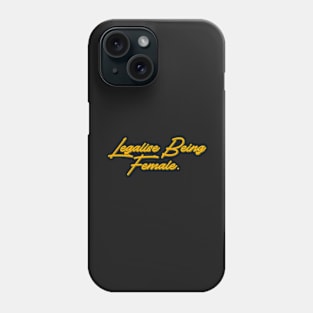 Legalise Being Female | yellow Phone Case