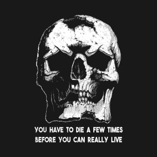 You have to die a few times before you can really live Bukowski quote T-Shirt