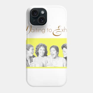 waiting to exhale Phone Case