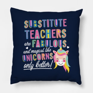 Substitute Teachers are like Unicorns Gift Idea Pillow