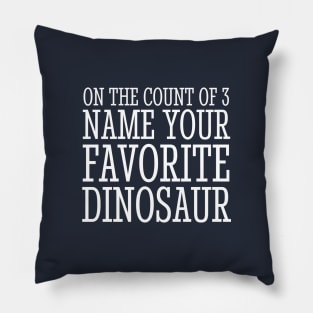 On the count of 3, name your favorite dinosaur Pillow