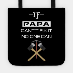 if papa cant fix it no one can Tote