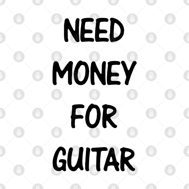 Need Money For Guitar by kindacoolbutnotreally