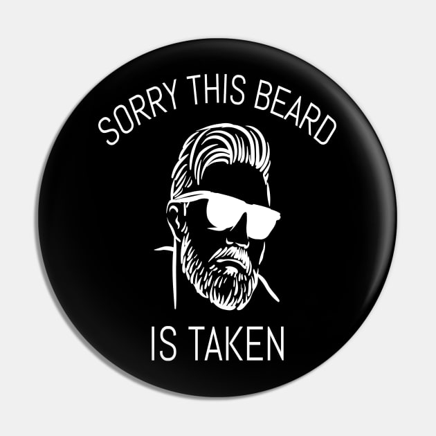 Sorry This Beard Is Taken Pin by Hunter_c4 "Click here to uncover more designs"