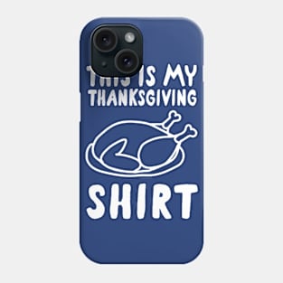 This is my thanksgiving shirt Phone Case