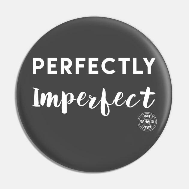 Perfectly Imperfect - white text Pin by ironheart