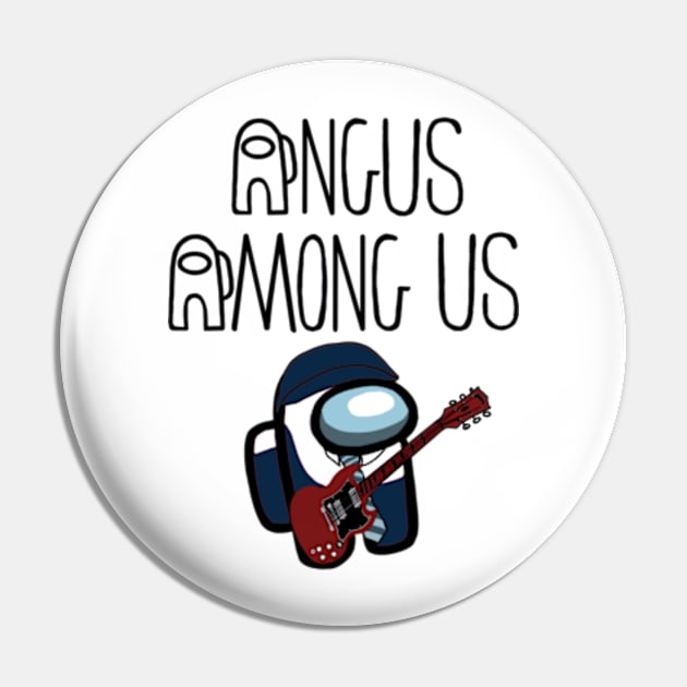 Angus Among Us AC DC fans unite for those about to rock we salute you are sus Pin by BrederWorks