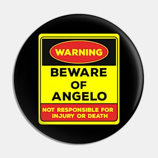 Beware Of Angelo/Warning Beware Of Angelo Not Responsible For Injury Or Death/gift for Angelo Pin