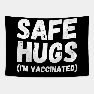 Safe Hugs (I'm Vaccinated) Pro Vaccination Gift for Smart People Tapestry