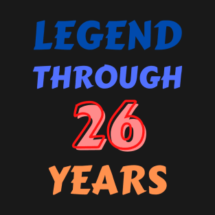 Legend Through 26 Years For 26th Birthday T-Shirt