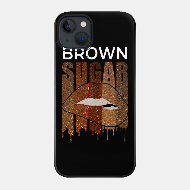 Melanin Sugar Gift Idea Brown Sugar - Gift - Phone Case