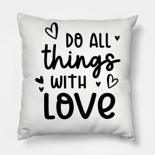 Do All Things With Love Pillow