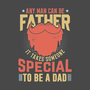 Happy Fathers Day Any One Can Be A Father T-Shirt