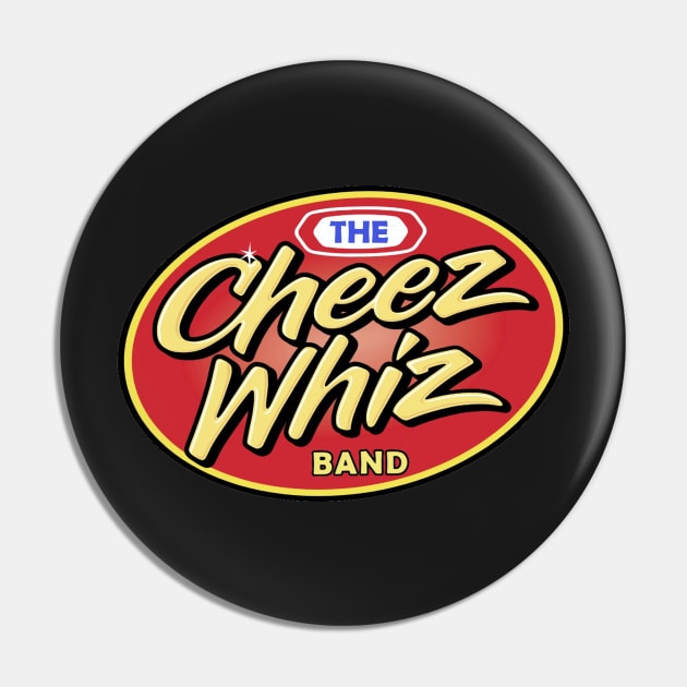 Cheeze Whiz Band Pin by Cheez Whiz Band