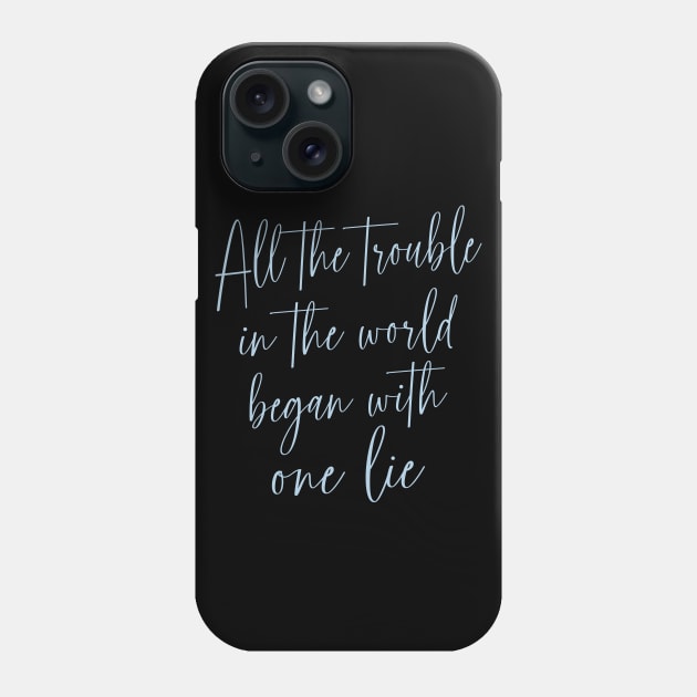 All the trouble in the world began with one lie Phone Case by FlyingWhale369