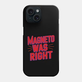 Magneto Was Right Phone Case