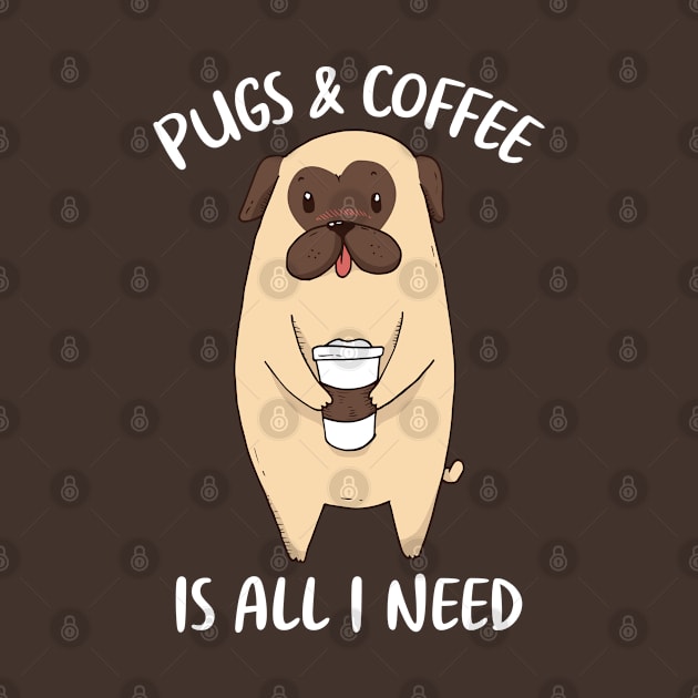 Pugs And Coffee Is All I Need by OnepixArt