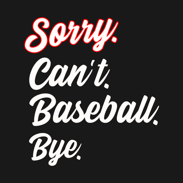 Sorry. Can't. Baseball. Bye. by Philly Drinkers