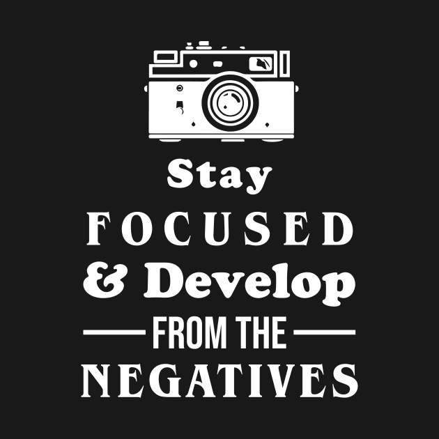 Stay Focused And Develop From The Negatives by sunima