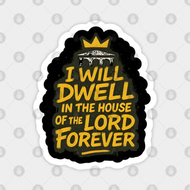 I Will Dwell in the House of the Lord Forever Magnet by Eric's Store 10