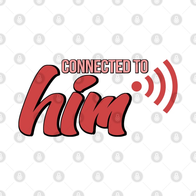 Connected to Him by MZeeDesigns