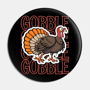 Gobble Gobble Gobble Gobble Happy Thanksgiving Pin