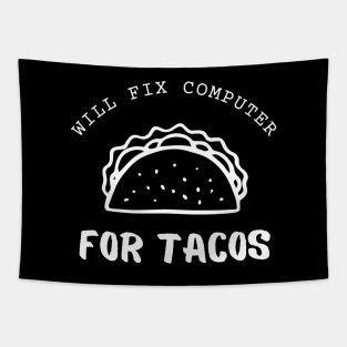 Will Fix Computer For Tacos Funny Tapestry