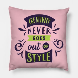 Creativity never goes out of style Pillow