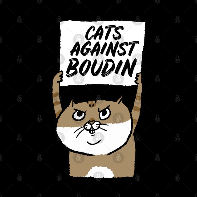 Cats Against Boudin Funny Protest Cat Recall Chesa Boudin by BadDesignCo