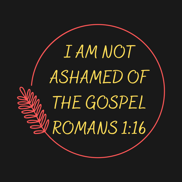 I Am Not Ashamed Of The Gospel | Bible Verse Romans 1:16 by All Things Gospel