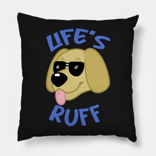 life's ruff Pillow