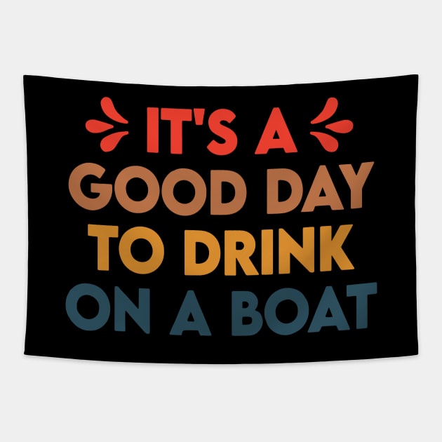 It's A Good Day To Drink On A Boat Tapestry by ZimBom Designer