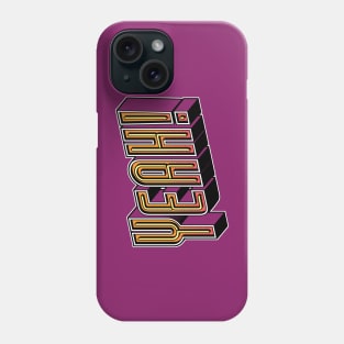 Yeah! Phone Case