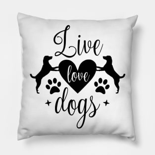 Live love dogs - Funny dog Quotes Pillow