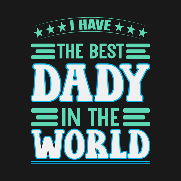 i have the best daddy in the world by irelandefelder