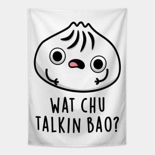 What Chu Talkin Bao Cute Dimsum Pun Tapestry