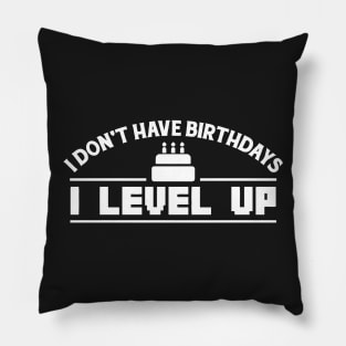 BIRTHDAYS? I LEVEL UP Pillow