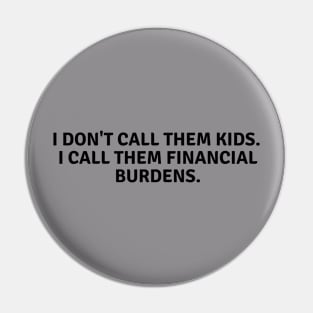 Kids= financial burdens Pin